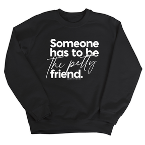Someone has to be the Petty Friend Unisex Sweatshirt-Sweatshirt-The Original God Ain't Petty But I Am