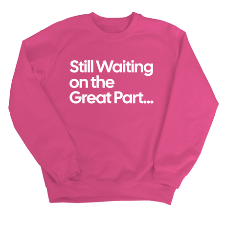 Still Waiting on the Great Part Unisex Sweatshirt-Sweatshirt-The Original God Ain't Petty But I Am