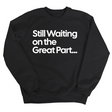 Still Waiting on the Great Part Unisex Sweatshirt-Sweatshirt-The Original God Ain't Petty But I Am
