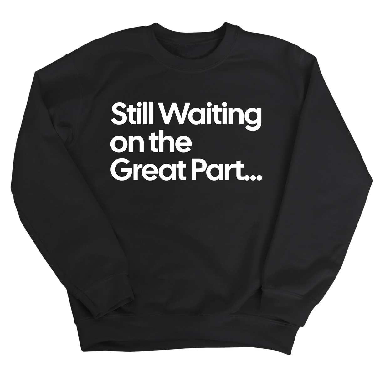 Still Waiting on the Great Part Unisex Sweatshirt-Sweatshirt-The Original God Ain't Petty But I Am