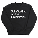 Still Waiting on the Great Part Unisex Sweatshirt-Sweatshirt-The Original God Ain't Petty But I Am