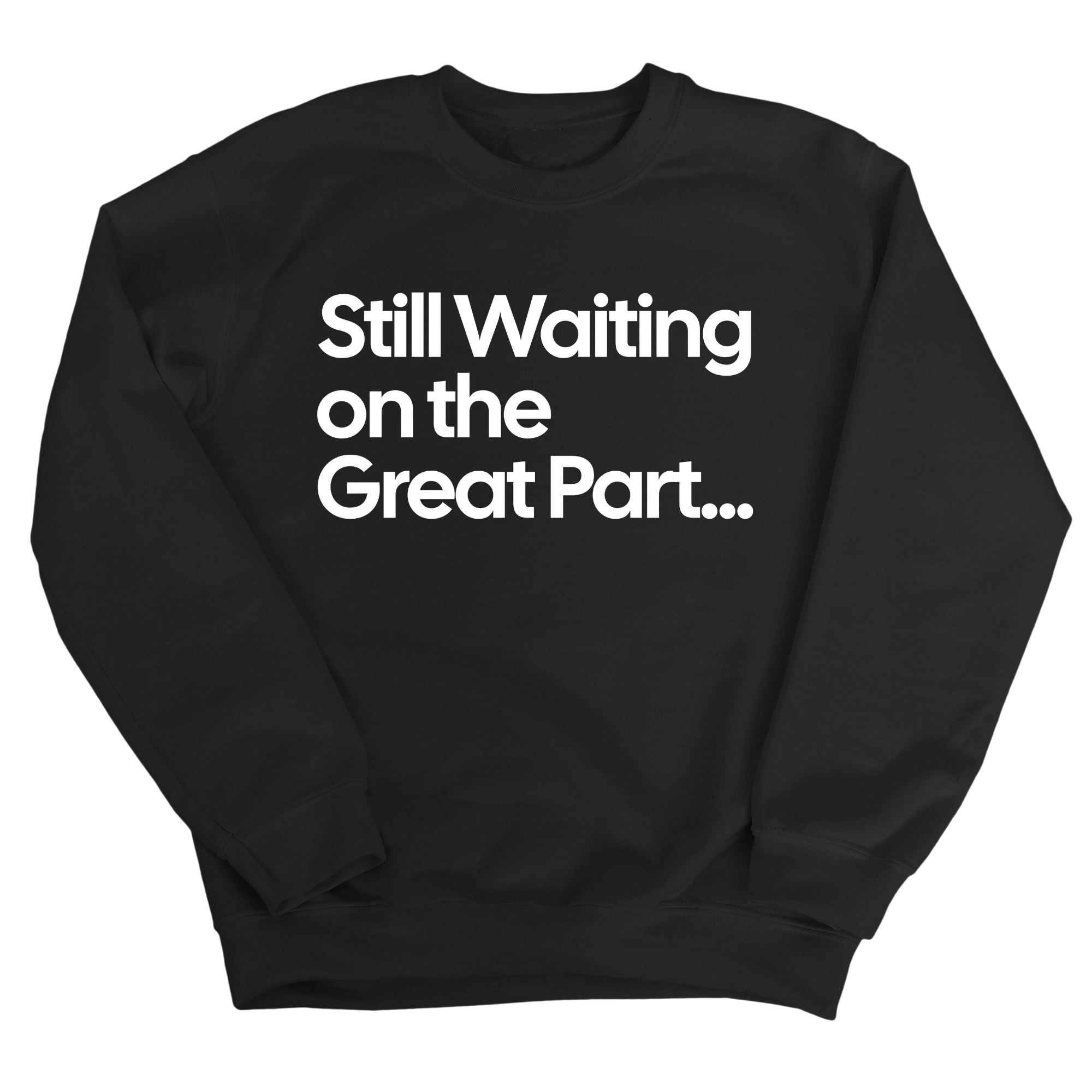 Still Waiting on the Great Part Unisex Sweatshirt-Sweatshirt-The Original God Ain't Petty But I Am