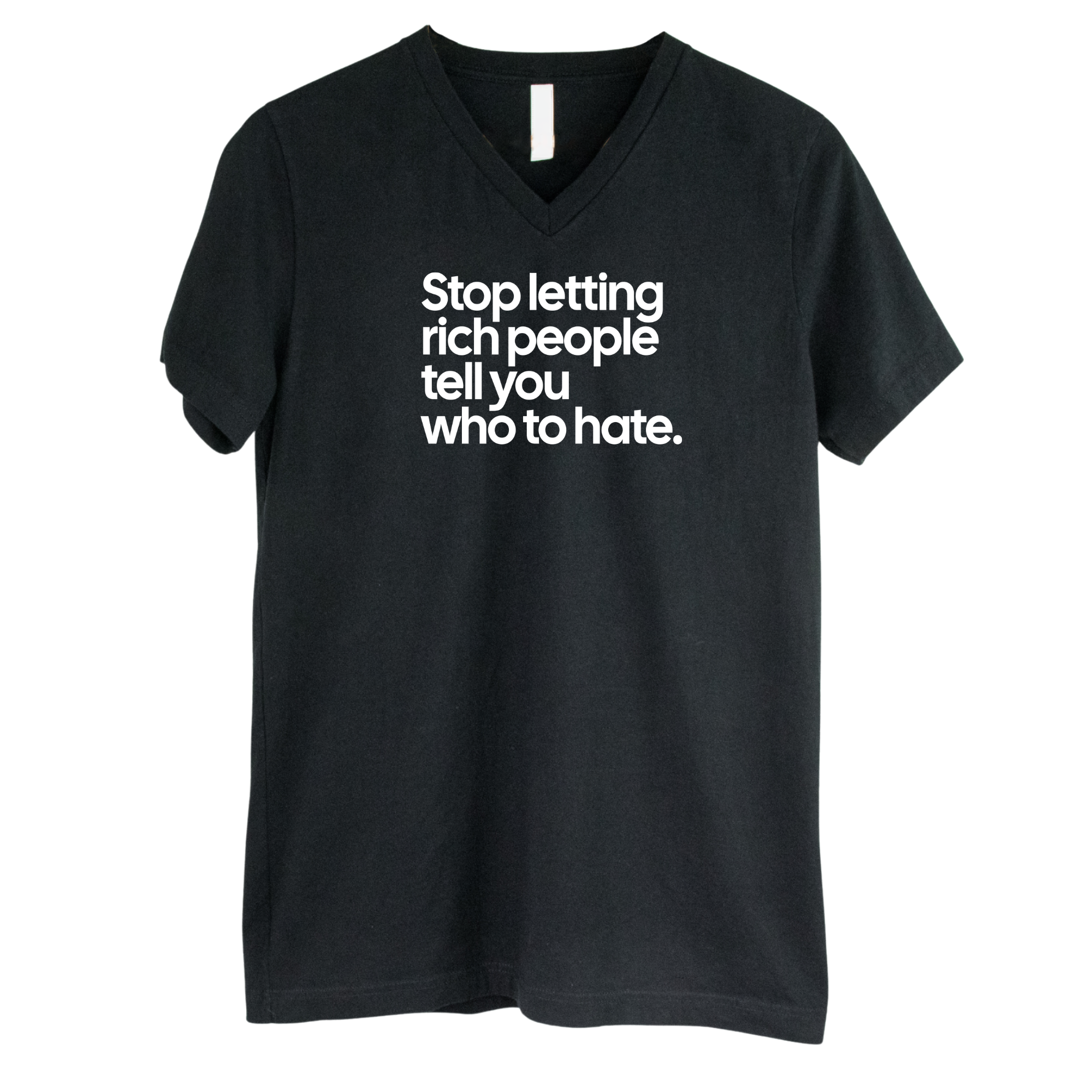 Stop Letting Rich People Tell You Who to Hate *BLACK V-NECK* Unisex Tee-T-Shirt-The Original God Ain't Petty But I Am