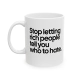 Stop Letting Rich People Tell You Who to Hate Mug 11oz (White & Black)-Mug-The Original God Ain't Petty But I Am