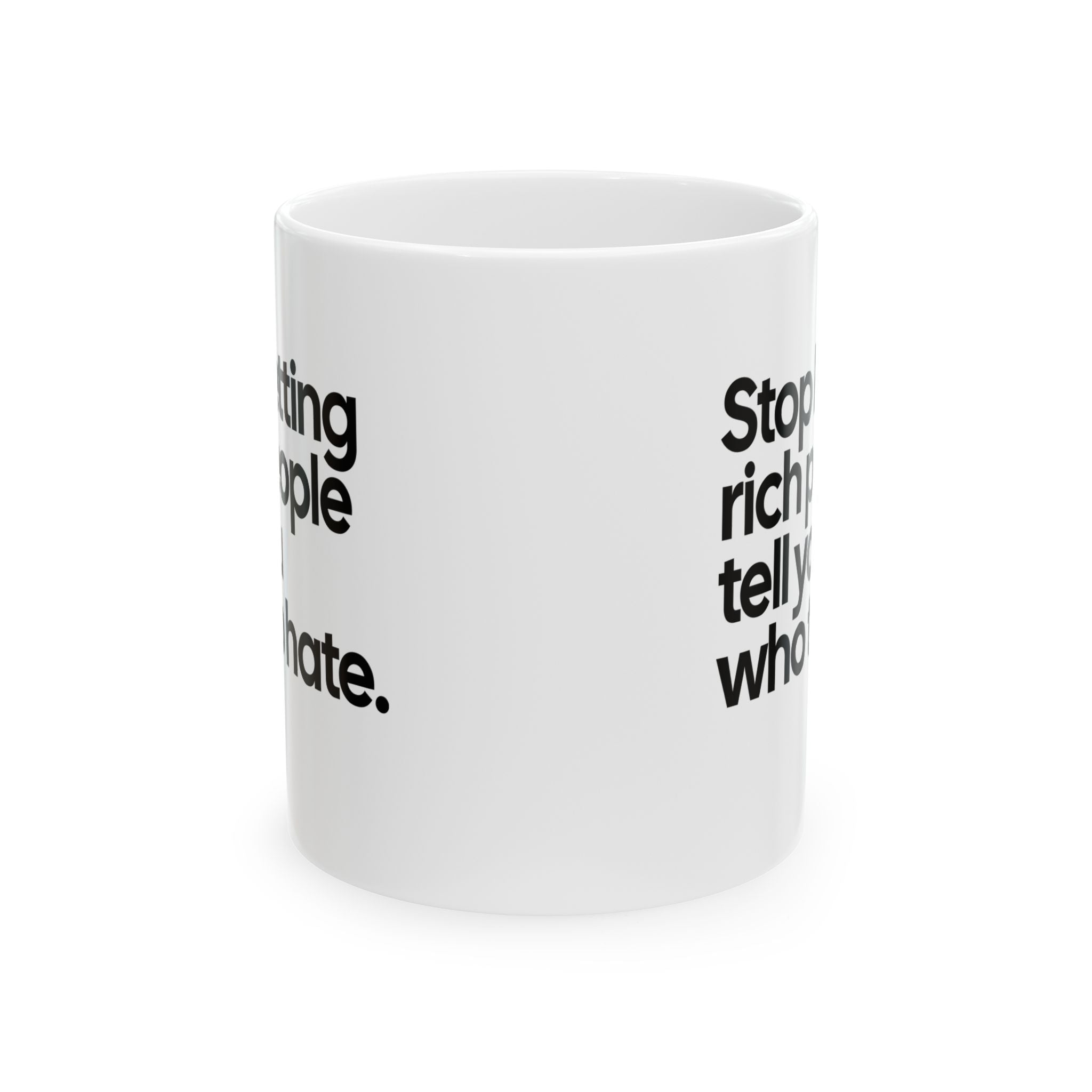 Stop Letting Rich People Tell You Who to Hate Mug 11oz (White & Black)-Mug-The Original God Ain't Petty But I Am