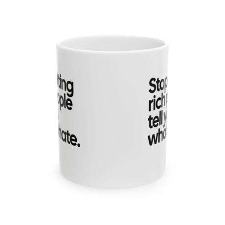 Stop Letting Rich People Tell You Who to Hate Mug 11oz (White & Black)-Mug-The Original God Ain't Petty But I Am