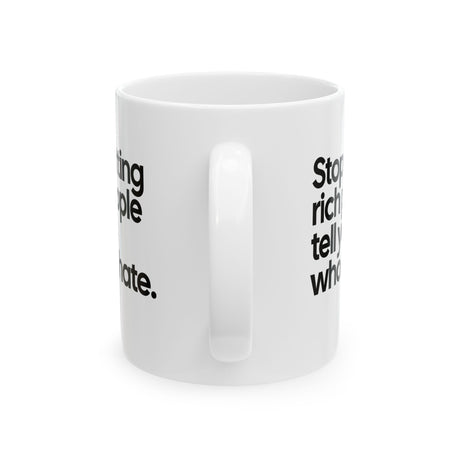 Stop Letting Rich People Tell You Who to Hate Mug 11oz (White & Black)-Mug-The Original God Ain't Petty But I Am