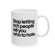 Stop Letting Rich People Tell You Who to Hate Mug 11oz (White & Black)-Mug-The Original God Ain't Petty But I Am