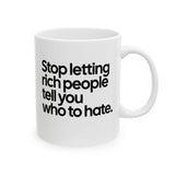Stop Letting Rich People Tell You Who to Hate Mug 11oz (White & Black)-Mug-The Original God Ain't Petty But I Am