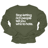 Stop Letting Rich People Tell You Who to Hate Unisex Long Sleeved Tee-Long Sleeved T-Shirt-The Original God Ain't Petty But I Am
