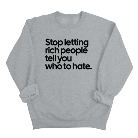 Stop Letting Rich People Tell You Who to Hate Unisex Sweatshirt-Sweatshirt-The Original God Ain't Petty But I Am