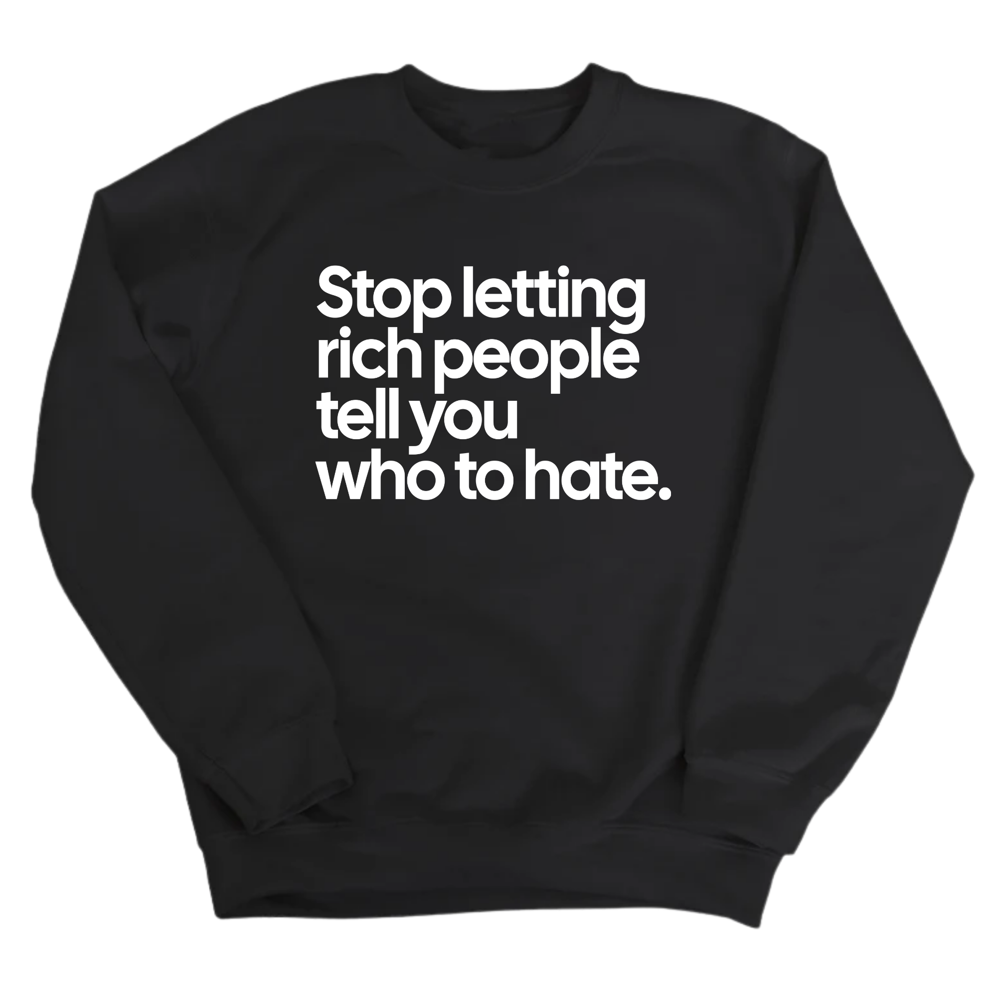 Stop Letting Rich People Tell You Who to Hate Unisex Sweatshirt-Sweatshirt-The Original God Ain't Petty But I Am