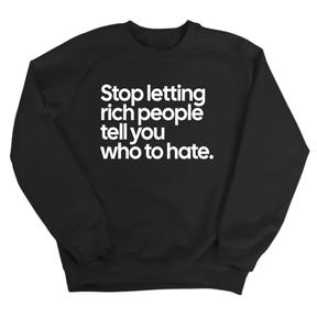 Stop Letting Rich People Tell You Who to Hate Unisex Sweatshirt-Sweatshirt-The Original God Ain't Petty But I Am