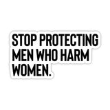 Stop Protecting Men Who Harm Women Black/White Die Cut STICKER-Sticker-The Original God Ain't Petty But I Am
