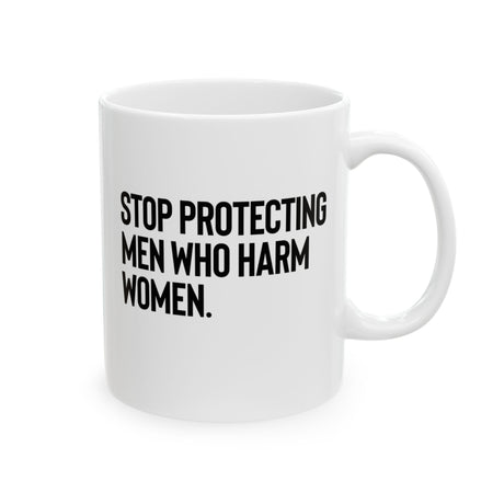Stop Protecting Men Who Harm Women Mug 11oz (White & Black)-Mug-The Original God Ain't Petty But I Am