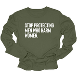 Stop Protecting Men Who Harm Women Unisex Long Sleeved Tee-Long Sleeved T-Shirt-The Original God Ain't Petty But I Am