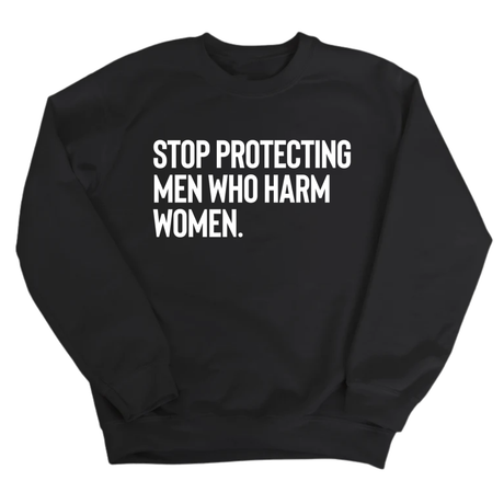 Stop Protecting Men Who Harm Women Unisex Sweatshirt-Sweatshirt-The Original God Ain't Petty But I Am