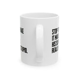 Stop Trying to Make It Make Sense. His Supporters Really Are This Stupid Mug 11oz (White & Black)-Mug-The Original God Ain't Petty But I Am