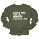 Stop Trying to Make It Make Sense. His Supporters Really Are This Stupid Unisex Long Sleeved Tee-Long Sleeved T-Shirt-The Original God Ain't Petty But I Am