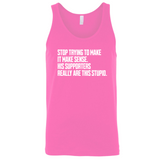 Stop Trying to Make It Make Sense. His Supporters Really Are This Stupid Unisex Tank Top-T-Shirt-The Original God Ain't Petty But I Am