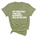 Stop Trying to Make It Make Sense. His Supporters Really Are This Stupid Unisex Tee-T-Shirt-The Original God Ain't Petty But I Am