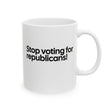 Stop Voting for Republicans Mug 11oz (White & Black)-Mug-The Original God Ain't Petty But I Am