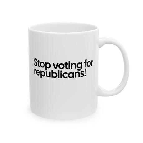 Stop Voting for Republicans Mug 11oz (White & Black)-Mug-The Original God Ain't Petty But I Am