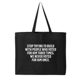 Stop trying to build with people who voted for him three times. We never voted from him once Tote bag-Tote Bag-The Original God Ain't Petty But I Am