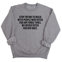 Stop trying to build with people who voted for him three times. We never voted from him once Unisex Sweatshirt-Sweatshirt-The Original God Ain't Petty But I Am