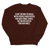 Stop trying to build with people who voted for him three times. We never voted from him once Unisex Sweatshirt-Sweatshirt-The Original God Ain't Petty But I Am