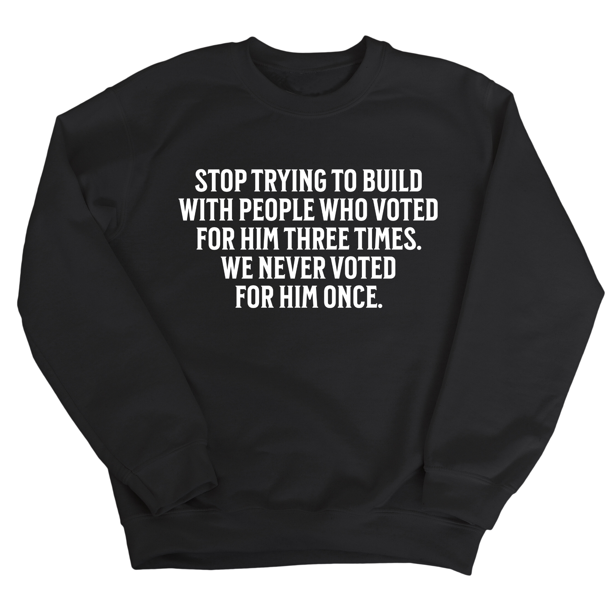 Stop trying to build with people who voted for him three times. We never voted from him once Unisex Sweatshirt-Sweatshirt-The Original God Ain't Petty But I Am