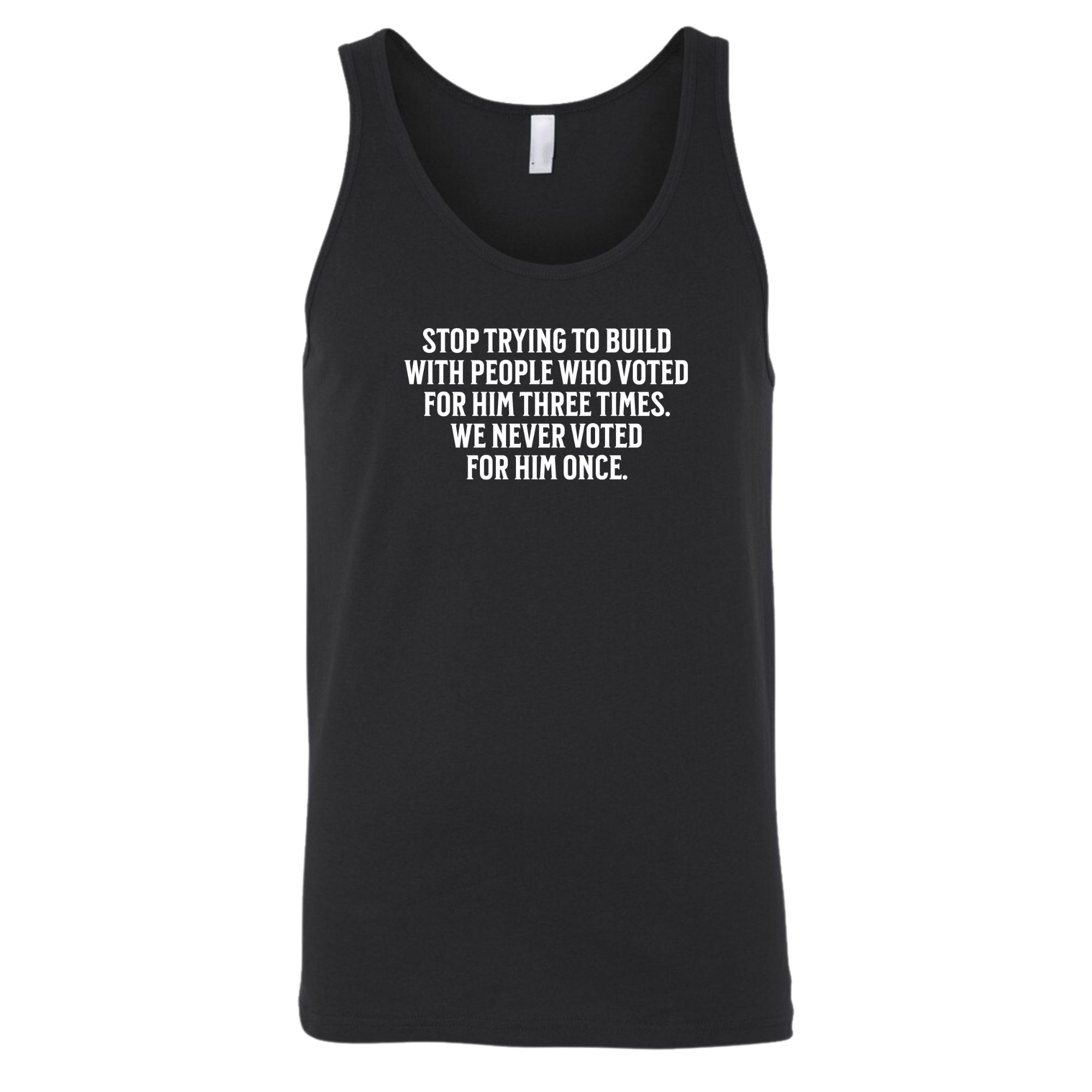 Stop trying to build with people who voted for him three times. We never voted from him once Unisex Tank Top-T-Shirt-The Original God Ain't Petty But I Am
