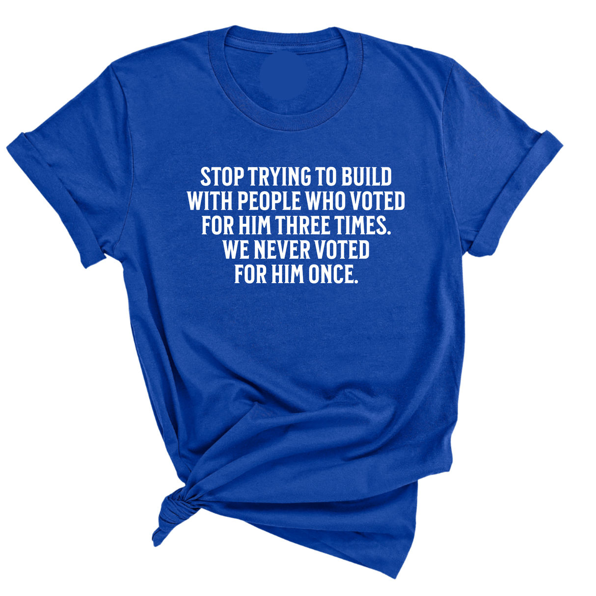 Stop trying to build with people who voted for him three times. We never voted from him once Unisex Tee-T-Shirt-The Original God Ain't Petty But I Am