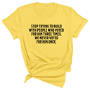 Stop trying to build with people who voted for him three times. We never voted from him once Unisex Tee-T-Shirt-The Original God Ain't Petty But I Am