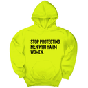 *HOODIE* Stop Protecting Men Who Harm Women Unisex Hoodie