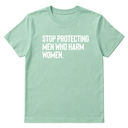 Stop Protecting Men Who Harm Women Unisex Tee