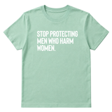 Stop Protecting Men Who Harm Women Unisex Tee