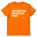 Stop Protecting Men Who Harm Women Unisex Tee
