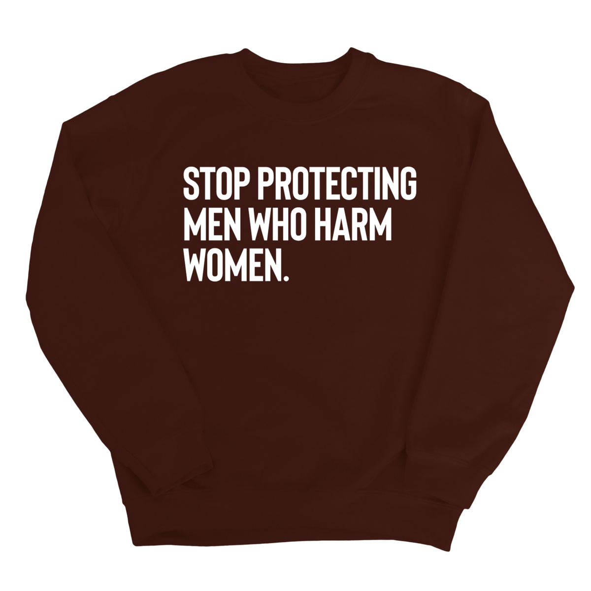 Stop Protecting Men Who Harm Women Unisex Sweatshirt