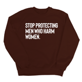Stop Protecting Men Who Harm Women Unisex Sweatshirt