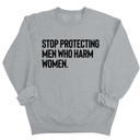 Stop Protecting Men Who Harm Women Unisex Sweatshirt