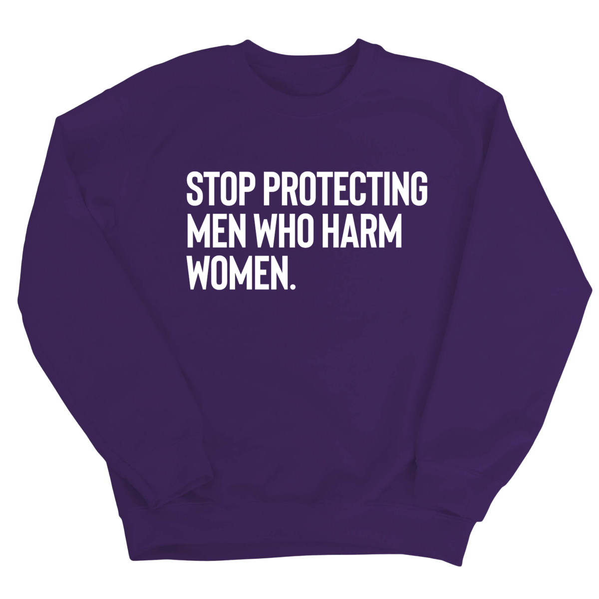 Stop Protecting Men Who Harm Women Unisex Sweatshirt