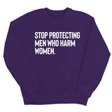 Stop Protecting Men Who Harm Women Unisex Sweatshirt
