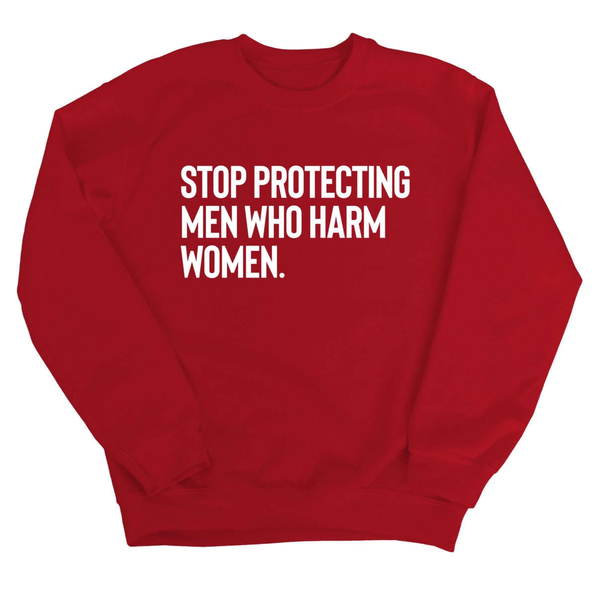 Stop Protecting Men Who Harm Women Unisex Sweatshirt