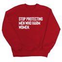 Stop Protecting Men Who Harm Women Unisex Sweatshirt