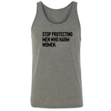 Stop Protecting Men Who Harm Women Unisex Tank Top