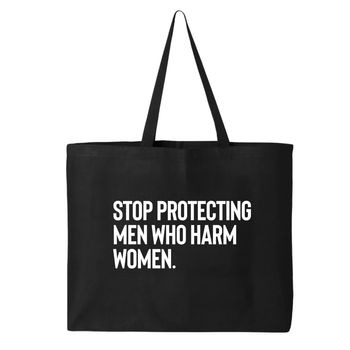 Stop Protecting Men Who Harm Women Tote bag