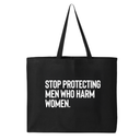 Stop Protecting Men Who Harm Women Tote bag