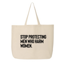 Stop Protecting Men Who Harm Women Tote bag