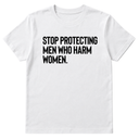 Stop Protecting Men Who Harm Women Unisex Tee